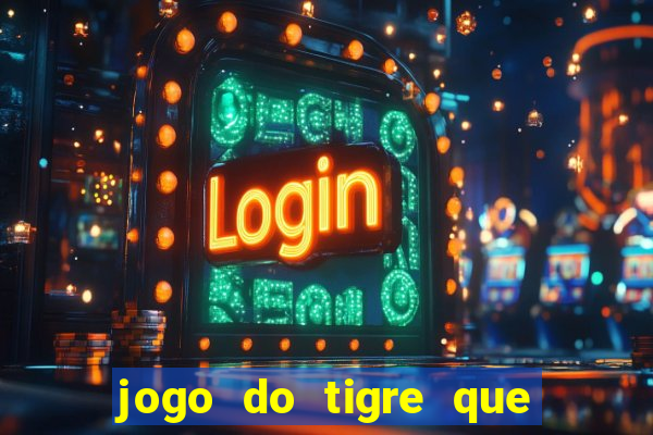 jogo do tigre que da bonus